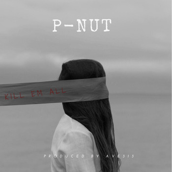 P-Nut - Kill 'Em All (Explicit)