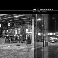 The Bye Bye Blackbirds - Take out the Poison