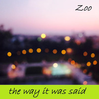 Zoo - The Way It Was Said