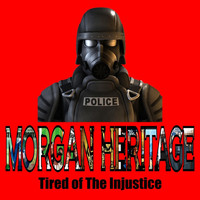 Morgan Heritage - Tired of the Injustice