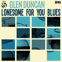 Glen Duncan - Lonesome For You Blues