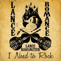 Lance Romance Bakemeyer - I Need to Rock