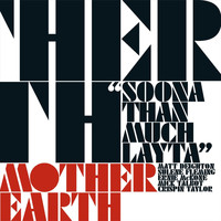 Mother Earth - Soona Than Much Layta