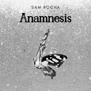 Sam Rocha - Anamnesis