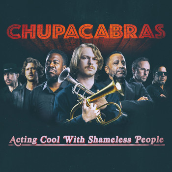 Chupacabras - Acting Cool with Shameless People