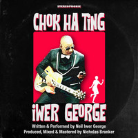 Iwer George - Chok Ha Ting