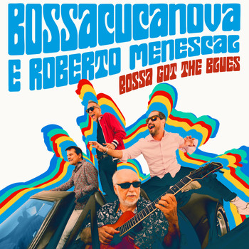 Bossacucanova, Roberto Menescal - Bossa Got the Blues