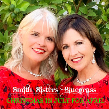 Smith Sisters Bluegrass - Christmas in July for April