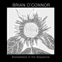 Brian O'Connor - Somewhere in the Sequence (Remastered) (Explicit)