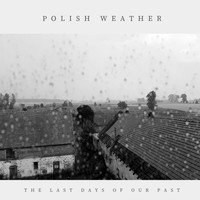 The Last Days of Our Past - Polish Weather