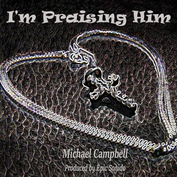 Michael Campbell - I'm Praising Him