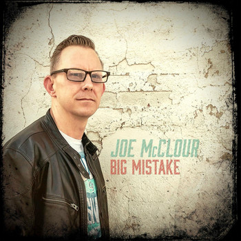 Joe McClour - Big Mistake