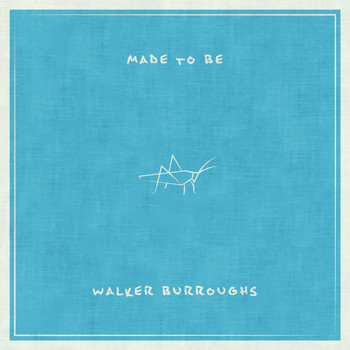 Walker Burroughs - Made to Be