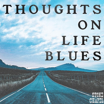 Stone Chapel - Thoughts on Life Blues