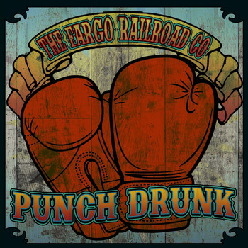 The Fargo Railroad Co. - Punch Drunk