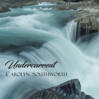 Carolyn Southworth - Undercurrent