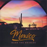 Burn the Bridges - Mexico