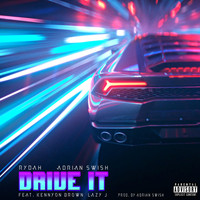 Rydah & Adrian Swish - Drive It (feat. Kennyon Brown & Lazy J) (Explicit)