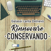Pietro Galassi - Rinnovare conservando (Galassi canta Delnevo)