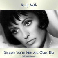Keely Smith - Because You're Mine And Other Hits (All Tracks Remastered)