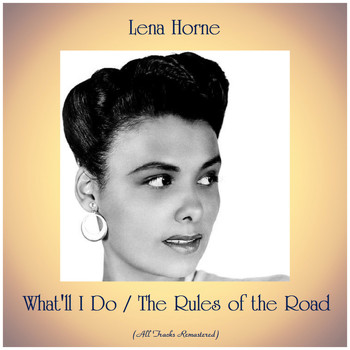Lena Horne - What'll I Do / The Rules of the Road (All Tracks Remastered)
