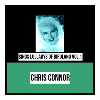 Chris Connor - Sings Lullabys of Birdland, Vol. 1