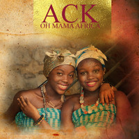 ACK - Oh Mama Africa