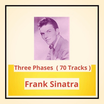 Frank Sinatra - Three Phases (70 Tracks)