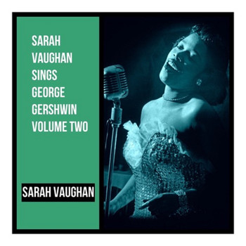 Sarah Vaughan - Sarah Vaughan Sings George Gershwin Volume Two