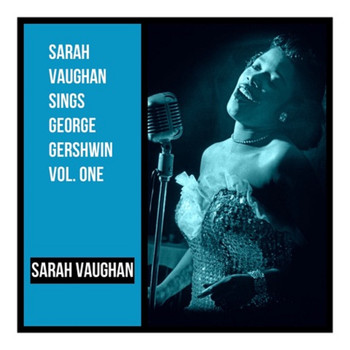 Sarah Vaughan - Sarah Vaughan Sings George Gershwin Vol. One