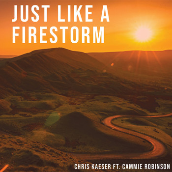 Chris Kaeser - Just Like a Firestorm (Explicit)