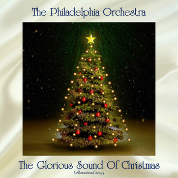 The Philadelphia Orchestra - The Glorious Sound Of Christmas (Remastered 2019)