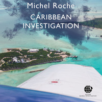 Michel Roche - Caribbean Investigation