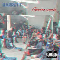 Barrett - Ghetto Youth (Explicit)