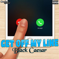 Black Caesar - Get off My Line (Explicit)