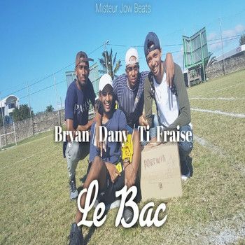 Misteur Jow Beats Presents Bryan, Dany & Ti_Fraise - Le bac