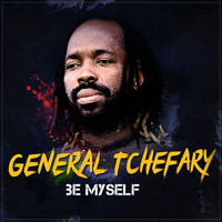 General Tchefary - Be Myself (Explicit)
