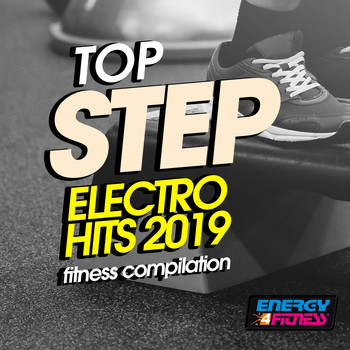 Various Artists - Top Step Electro Hits 2019 Fitness Compilation (15 Tracks Non-Stop Mixed Compilation for Fitness & Workout - 132 Bpm / 32 Count)