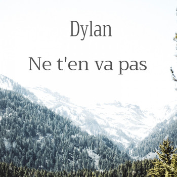 Dylan - Ne t'en va pas