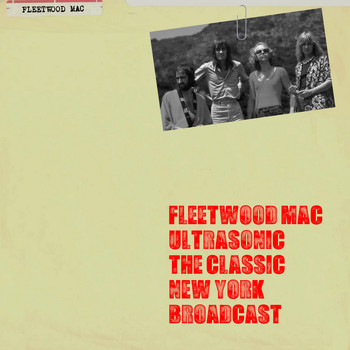 Fleetwood Mac - Ultrasonic the Classic New York Broadcast