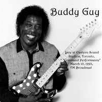 Buddy Guy - Live At Eastern Sound Studios, Toronto, 'Command Performance', March 10th 1993, FM Broadcast (Remastered)