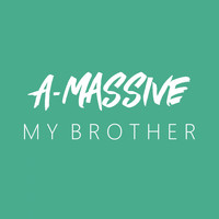 A-Massive - My Brother