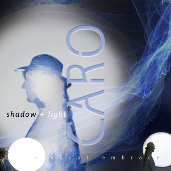 Caro - Shadow and Light - A Vocal Embrace