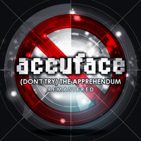 Accuface - (Don't Try) The Apprehendum [Remastered]