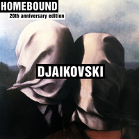 Djaikovski - Homebound (20th Anniversary Edition)