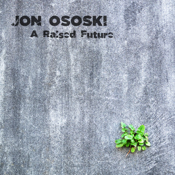 Jon Ososki - A Raised Future