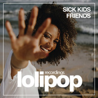 Sick Kids - Friends