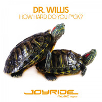 Dr. Willis - How Hard Do You F*ck? (Explicit)