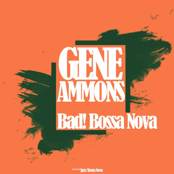 Gene Ammons - Bad! Bossa Nova