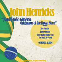 John Henricks - ¡salud! João Gilberto, Originator of the Bossa Nova (Original Artist, Original Recordings)